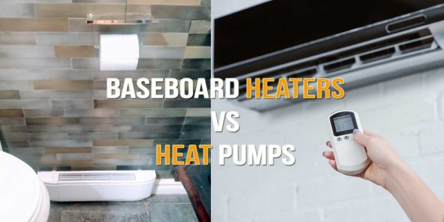 Baseboard Heaters vs Heat Pumps